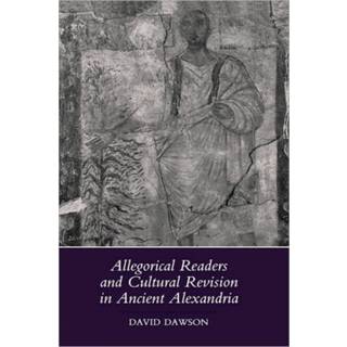 Allegorical Readers and Cultural Revision in Ancient Alexandria