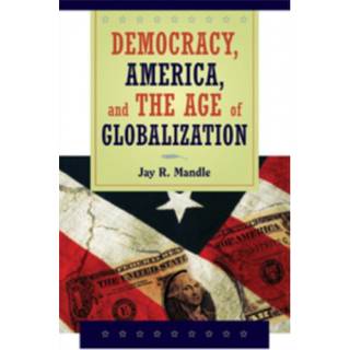 Democracy, America, and the Age of Globalization