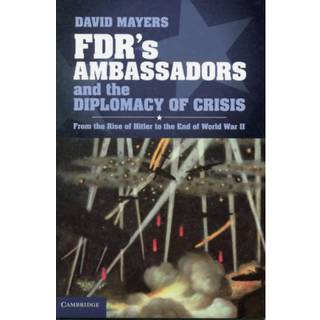 FDR's Ambassadors and the Diplomacy of Crisis