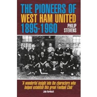 The Pioneers of West Ham United 1895-1960