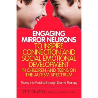 Engaging Mirror Neurons to Inspire Connection and Social Emotional Development in Children and Teens on the Autism Spectrum