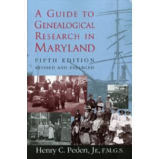 A Guide To Genealogical Research in Maryland 5e