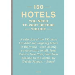 150 Hotels You Need to Visit before You Die