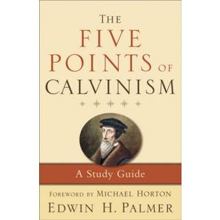 The Five Points of Calvinism – A Study Guide