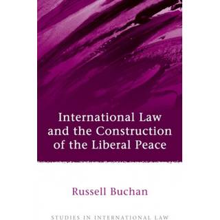 International Law and the Construction of the Liberal Peace