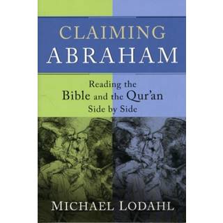 Claiming Abraham – Reading the Bible and the Qur`an Side by Side