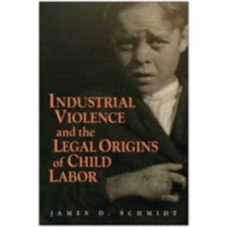 Industrial Violence and the Legal Origins of Child Labor