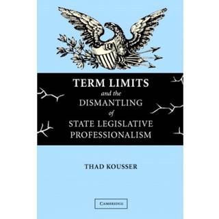 Term Limits and the Dismantling of State Legislative Professionalism