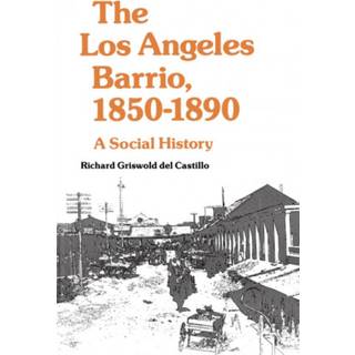 The Los Angeles Barrio, 1850-1890