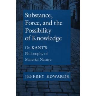 Substance, Force, and the Possibility of Knowledge