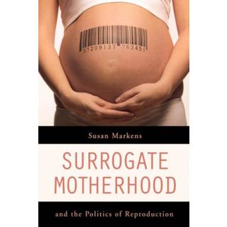 Surrogate Motherhood and the Politics of Reproduction
