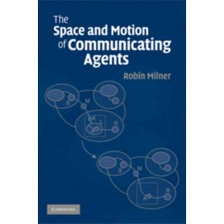 The Space and Motion of Communicating Agents