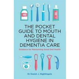 The Pocket Guide to Mouth and Dental Hygiene in Dementia Care