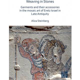 Weaving in Stones: Garments and Their Accessories in the Mosaic Art of Eretz Israel in Late Antiquity