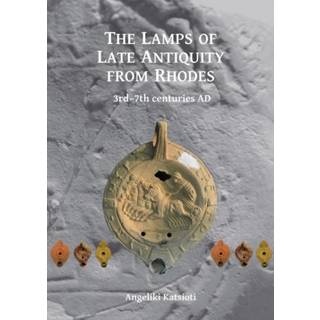 The Lamps of Late Antiquity from Rhodes