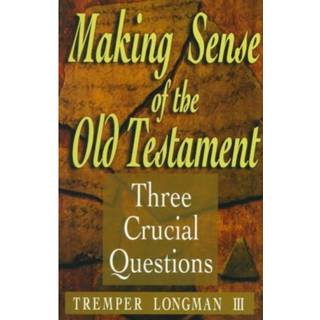 Making Sense of the Old Testament – Three Crucial Questions