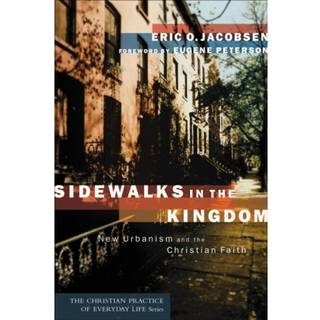Sidewalks in the Kingdom – New Urbanism and the Christian Faith