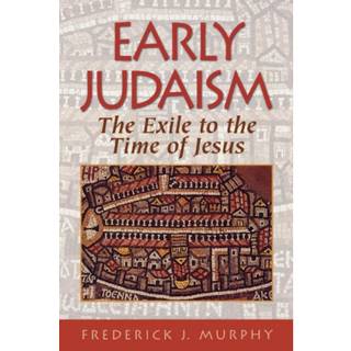 Early Judaism – The Exile to the Time of Christ
