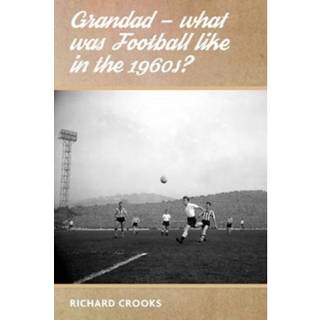 Grandad - What Was Football Like in the 1960s?