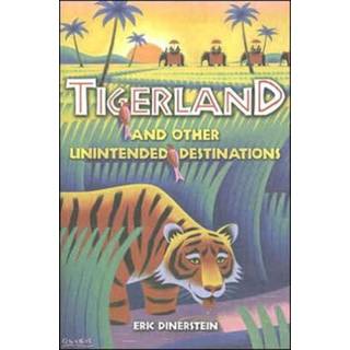 Tigerland and Other Unintended Destinations