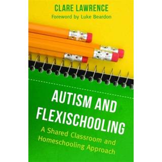 Autism and Flexischooling (4, 2012) | Clare Lawrence