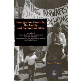 Immigration Controls, the Family and the Welfare State