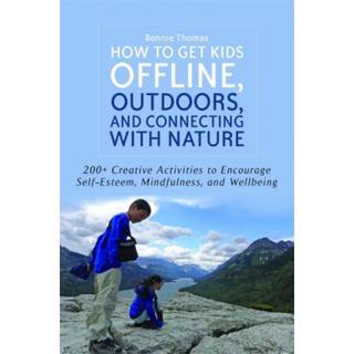 How to Get Kids Offline, Outdoors, and Connecting with Nature