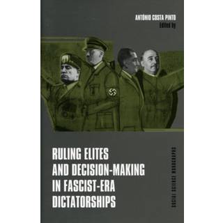 Ruling Elites and Decision–Making in Fascist–Era Dictatorships