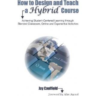 How to Design and Teach a Hybrid Course