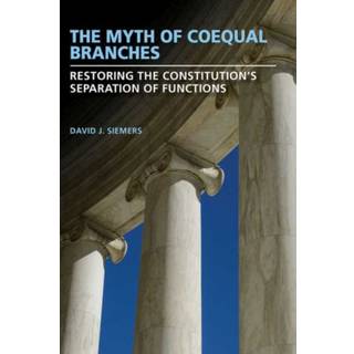 The Myth of Coequal Branches
