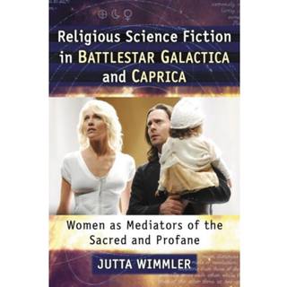 Religious Science Fiction in Battlestar Galactica and Caprica