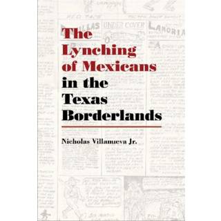 The Lynching of Mexicans in the Texas Borderlands
