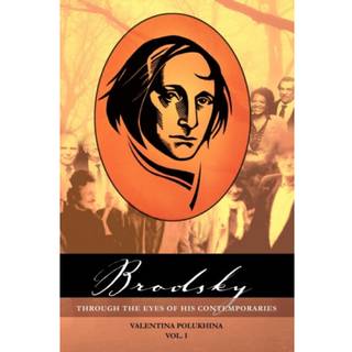 Brodsky Through the Eyes of His Contemporaries (Vol 1)