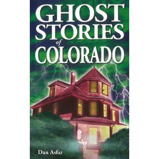 Ghost Stories of Colorado