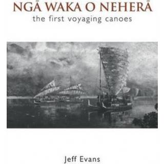 Nga Waka O Nehera - the First Voyaging Canoes