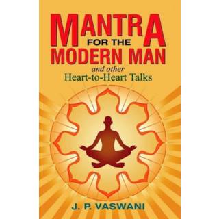 Mantra for the Modern Man & Other Heart-to-Heart Talks