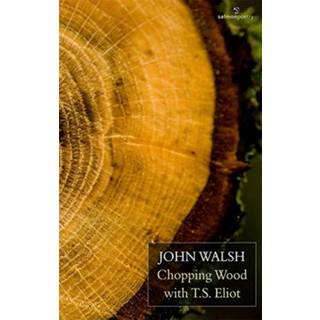 Chopping Wood with T.S. Eliot
