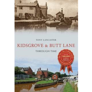 Kidsgrove & Butt Lane Through Time