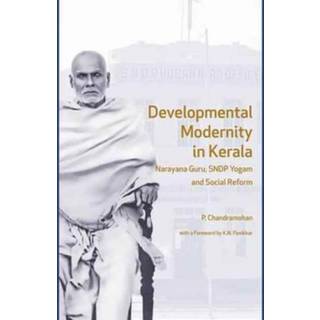 Developmental Modernity in Kerala – Narayana Guru, S.N.D.P Yogam and Social Reform
