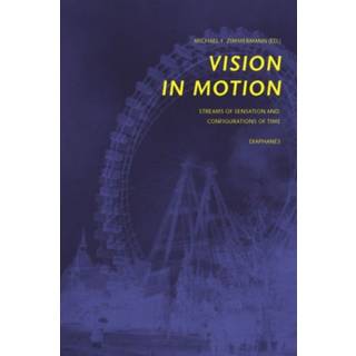Vision in Motion – Streams of Sensation and Configurations of Time