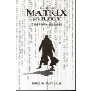 The Matrix Trilogy – Cyberpunk Reloaded