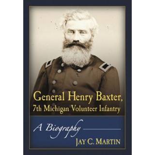 General Henry Baxter, 7th Michigan Volunteer Infantry
