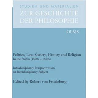 Politics, Law, Society, History & Religion in the Politica (1590s-1650s)
