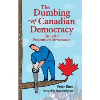 Dumbing of Canadian Democracy, The