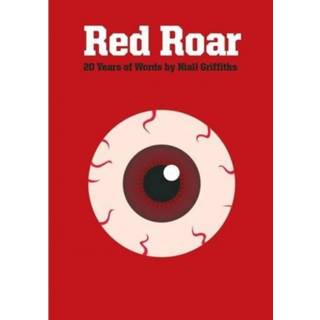 Red Roar: 20 Years Words Niall Griffith