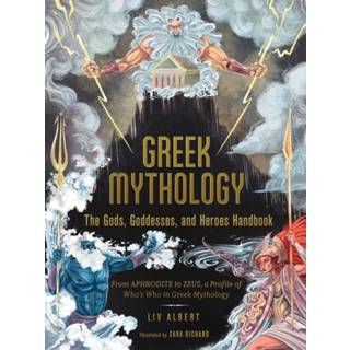 Greek Mythology: The Gods, Goddesses, and Heroes Handbook
