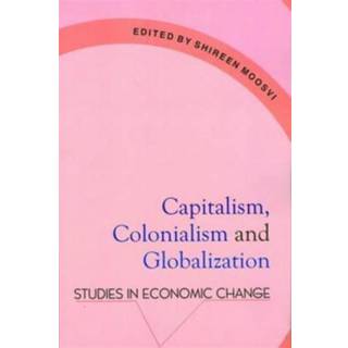 Capitalism, Colonialism & Globalization – Studies in Economic Change