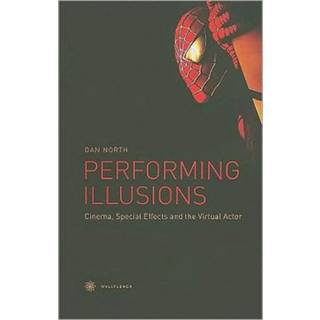 Performing Illusions – Cinema, Special Effects,A and the Virtual Actor