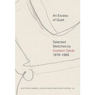 An Excess of Quiet: Selected Sketches by Gustavo Ojeda, 1979–1989