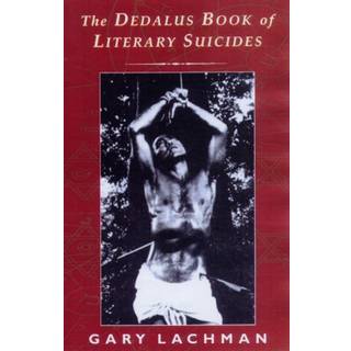 Dedalus Book of Literary Suicides, The: Dead Letters